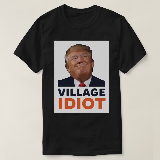 Donald Trump Village Idiot Poster.png T Shirt (Design framsida)