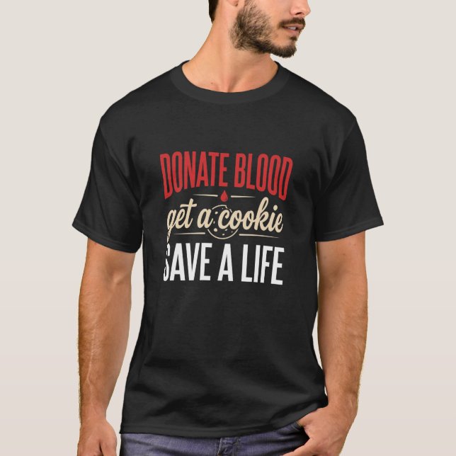 Donate Blood Get A Cookie Save A Life T Shirt (Framsida)