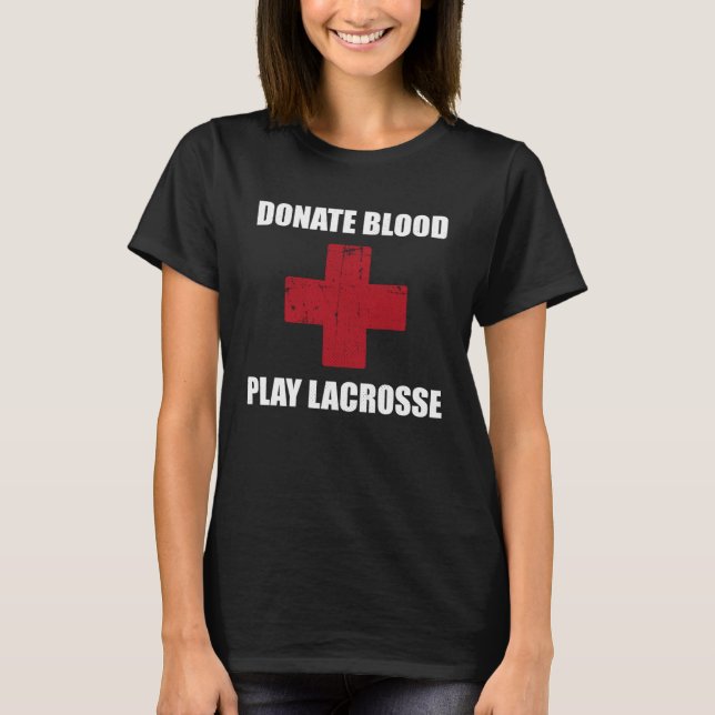 Donate Blood Play Lacrosse   Lacrosse Player T Shirt (Framsida)