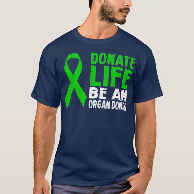 DONATE LIFE BE A ORGAN DONOR T SHIRT (Framsida)