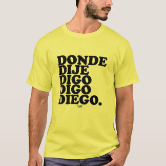 donde dije digo digo diego tee