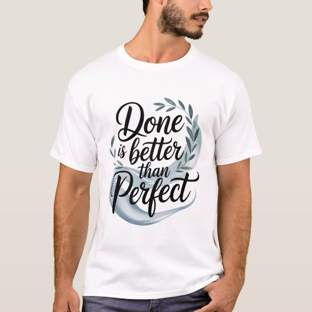 Done is better than perfect t shirt (Framsida)