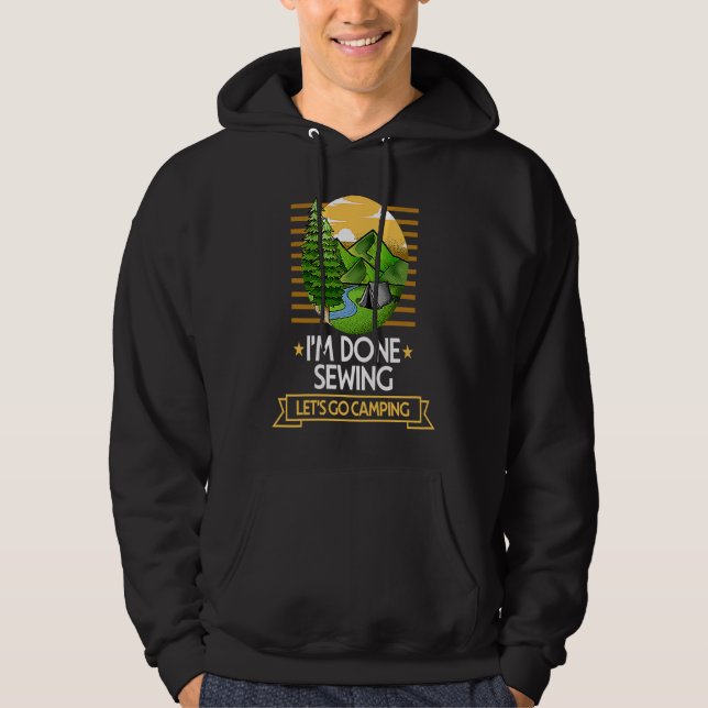 Done Sewing Lets Go Camping Quilting Nature Lover Hoodie (Framsida)