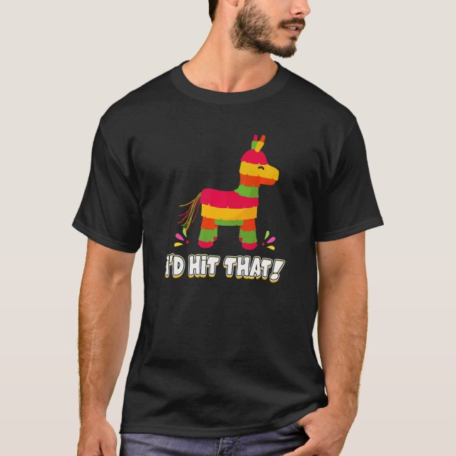 Donkey I'd Hit That Mexican Theme Pinata Party Gam T Shirt (Framsida)