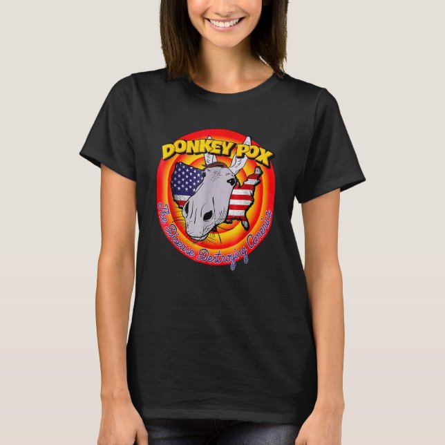 Donkey Pox Disease Destroying America   T Shirt (Framsida)