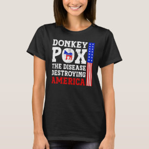 Donkey Pox the Disease Destroying America Donkeypo T Shirt