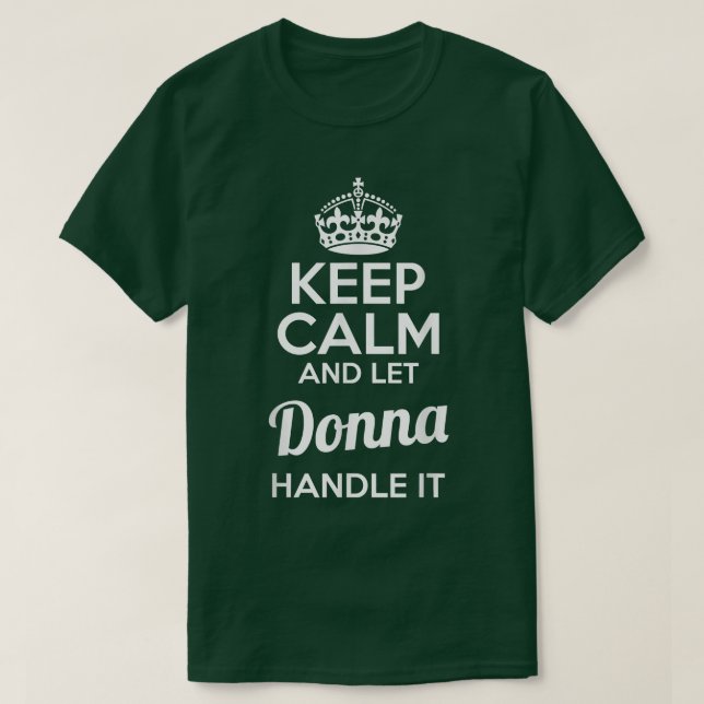 Donna Behålla Lugn och låt Donna hantera det T Shirt (Design framsida)