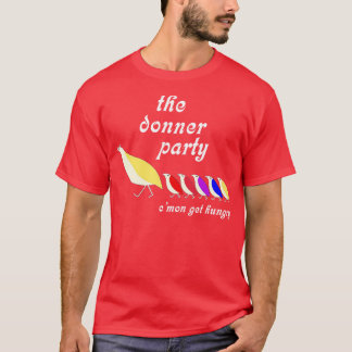 Donner Party Cmon blir Hungrig T Shirt