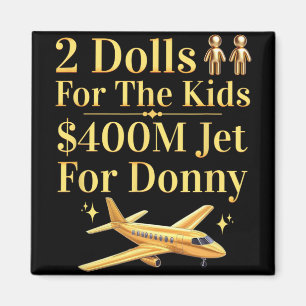 Donny 2 dollar för dig 400 miljoner Jet för Donny  Magnet