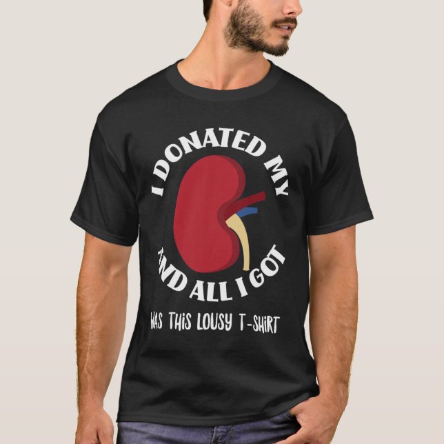 Donor jag donerade min njure och allt jag Har var  T Shirt (Framsida)