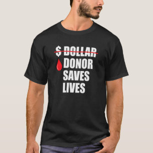 Donor räddar liv, men pengar kan inte signera blod t shirt
