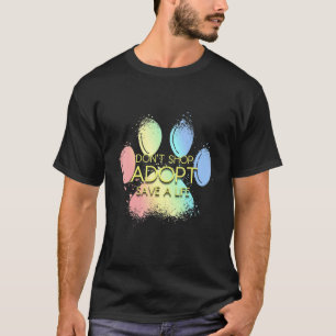 Don'Shop Adoption Spara A Life Rädda djuren T Shirt