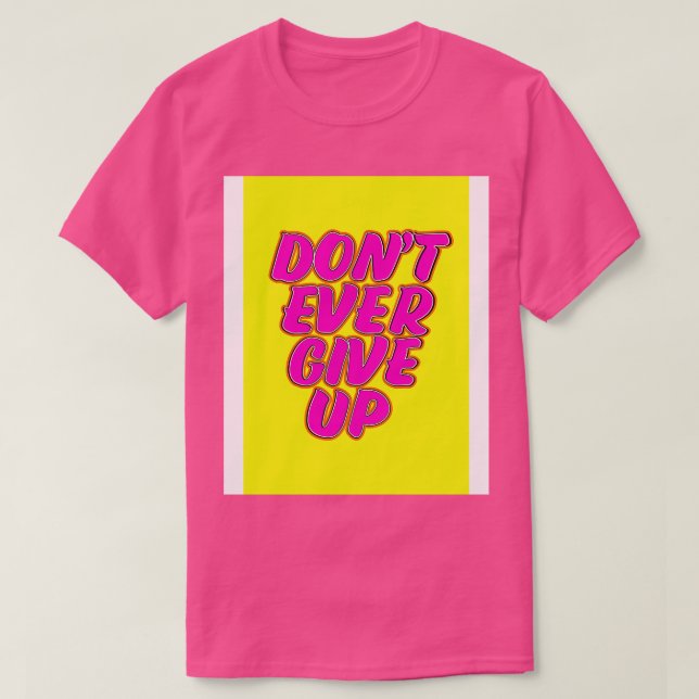 Dont Aldrig Ge uppe T Shirt (Design framsida)