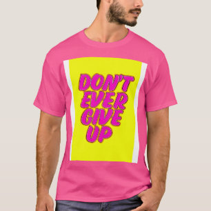 Dont Aldrig Ge uppe T Shirt