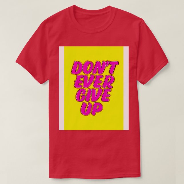 Dont Aldrig Ge uppe T Shirt (Design framsida)