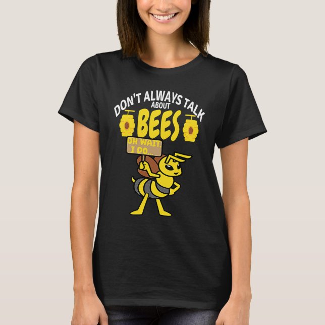 DON'T ALWAYS TALK Bees   Meme Beekeeping & Beekeep T Shirt (Framsida)