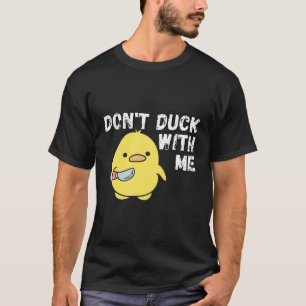 Dont Anka med mig Apparat av gummi Anka Saker T Shirt