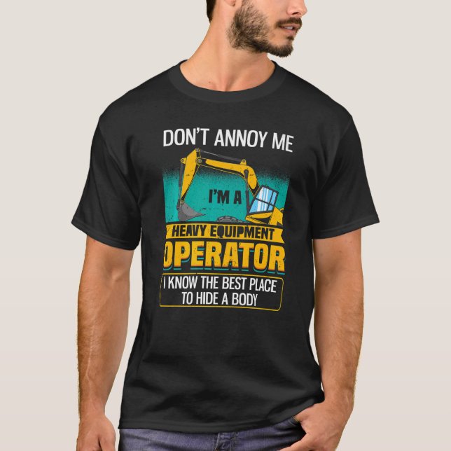 Don't Annoy Me  Excavator Operator T Shirt (Framsida)