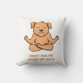 Don't ask me about my dogs kudde