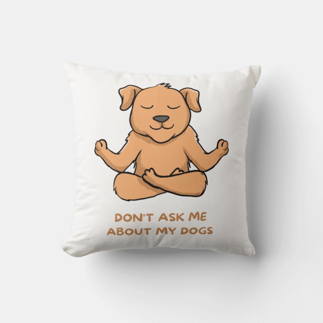 Don't ask me about my dogs kudde (Framsida)