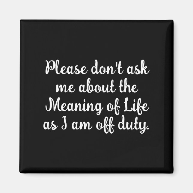Dont Ask Me About The Meaning Of Life  Magnet (Framsidan)