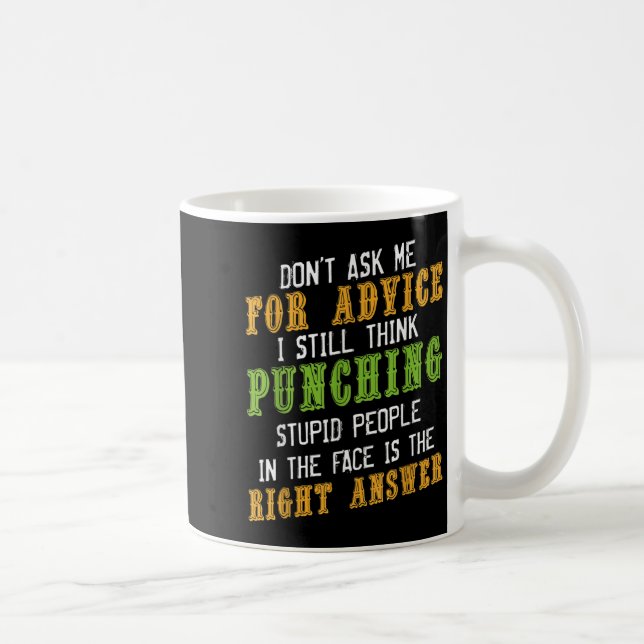Don't Ask Me For Advice Funny Humor Sarcastic Joke Kaffemugg (Höger)