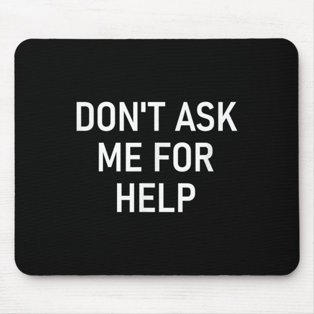 Don't Ask Me For Help, Funny, Jokes, Sarcastic, Fa Musmatta (Framsidan)