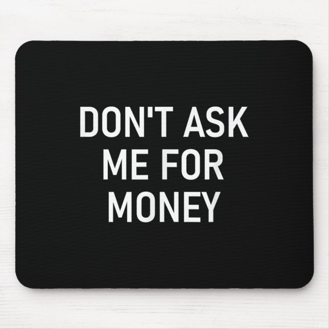 Don't Ask Me For Money, Funny, Jokes, Sarcastic, F Musmatta (Framsidan)