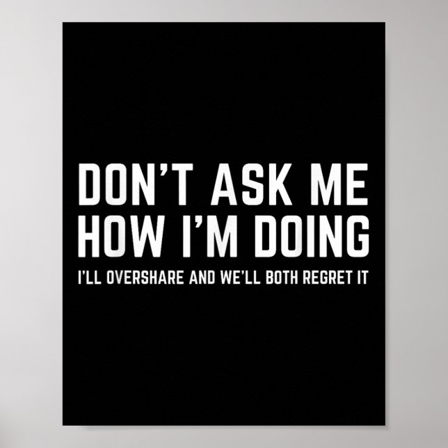 Don't Ask Me How I'm Doing We'll Regret It Funny S Poster (Framsidan)