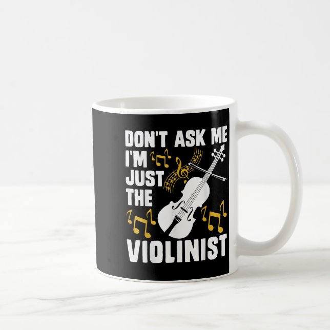 Dont Ask Me Im Just The Violinist  Kaffemugg (Höger)