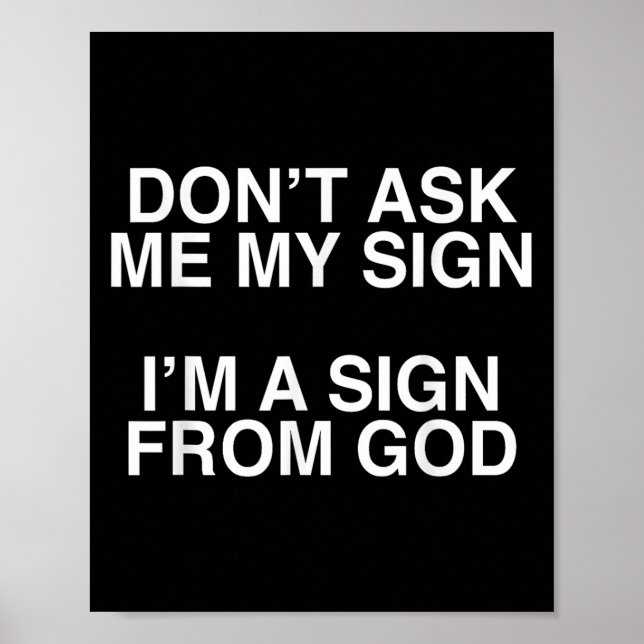 Don't Ask Me My Sign I'm A Sign From God Funny Chr Poster (Framsidan)