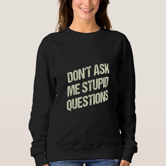 Dont Ask Me Stupid Questions Funny Sarcastic Humor T Shirt (Framsida)