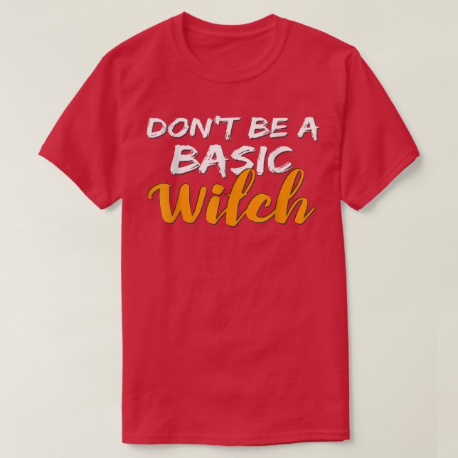 Don't Be a Basic Witch for Halloween Funny Tee  (Design framsida)