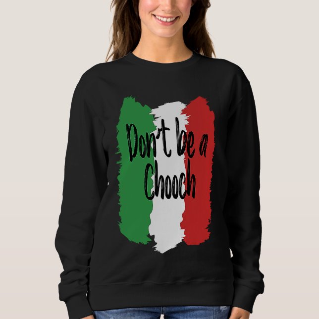 Don't Be A Chooch   Italian For Italy T Shirt (Framsida)