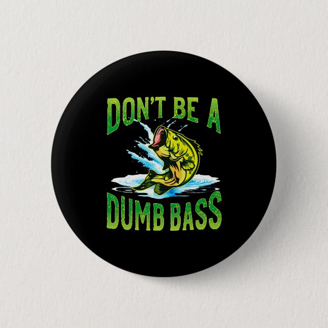 Dont Be A Dumb B Fishing  Knapp (Framsida)