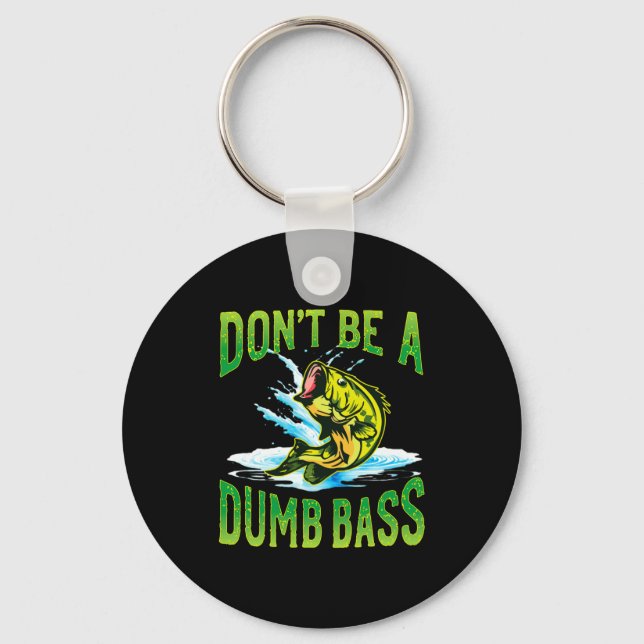 Dont Be A Dumb B Fishing  Nyckelring (Framsida)