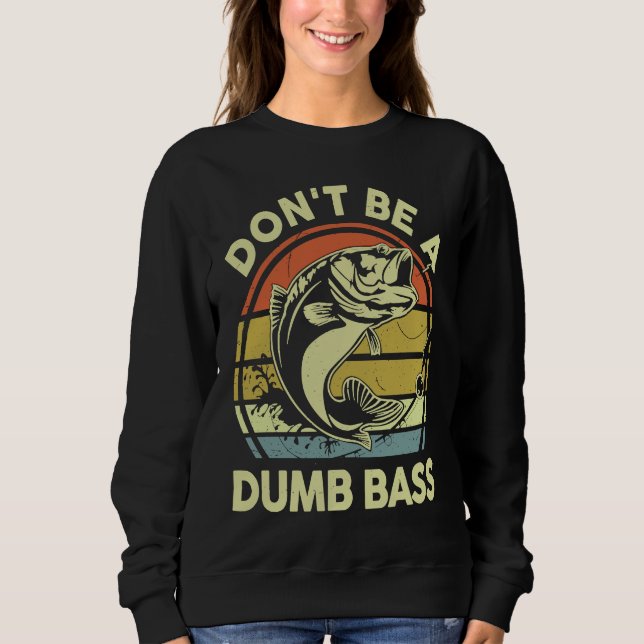 Don't Be A Dumb Bass Reel Cool Dad Grandpa Funny F T Shirt (Framsida)