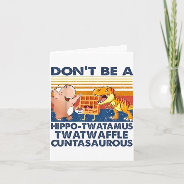 Don't Be A Hip-twatamus Twatwaffle Asaurous  Kort (Framsida)