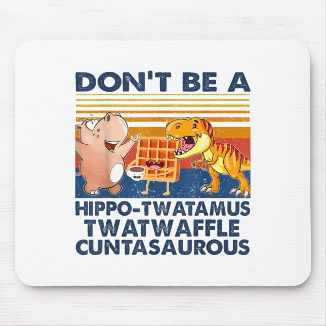 Don't Be A Hip-twatamus Twatwaffle Asaurous  Musmatta (Framsidan)