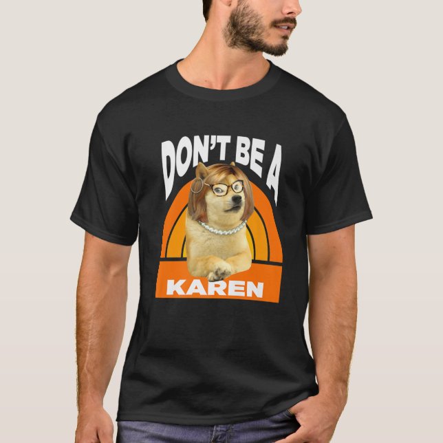Don't Be A Karen - Cheems Doge Meme T Shirt (Framsida)