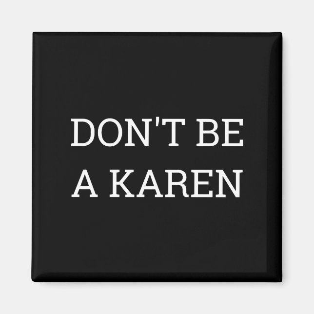 Dont Be A Karen Funny  Magnet (Framsidan)