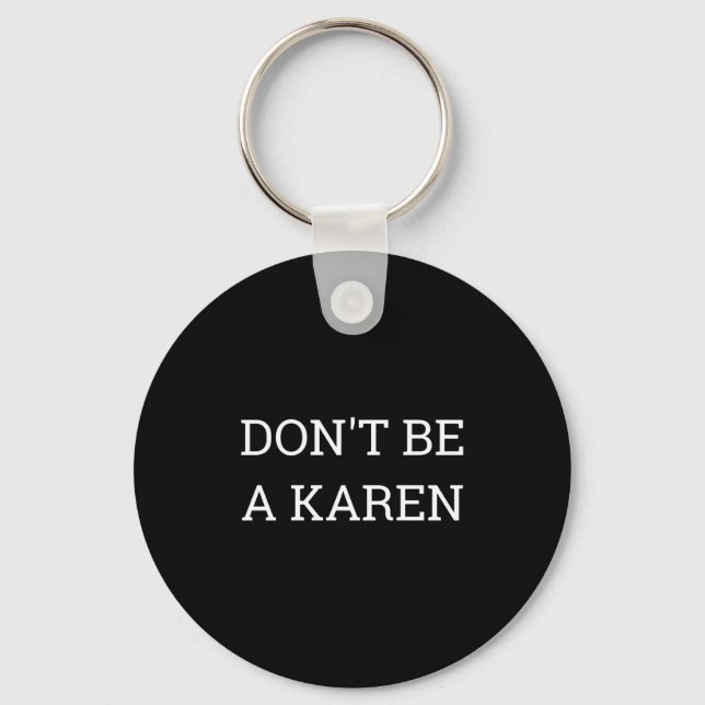 Dont Be A Karen Funny  Nyckelring (Framsida)