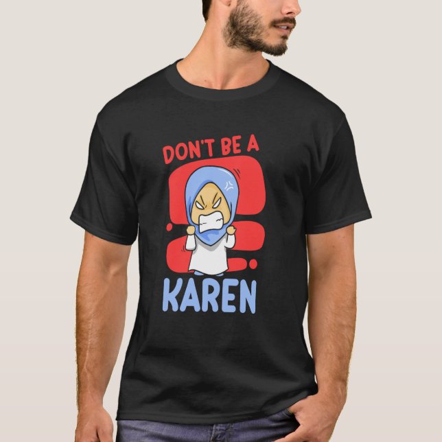 Don't Be A Karen Karens Calm Down T Shirt (Framsida)