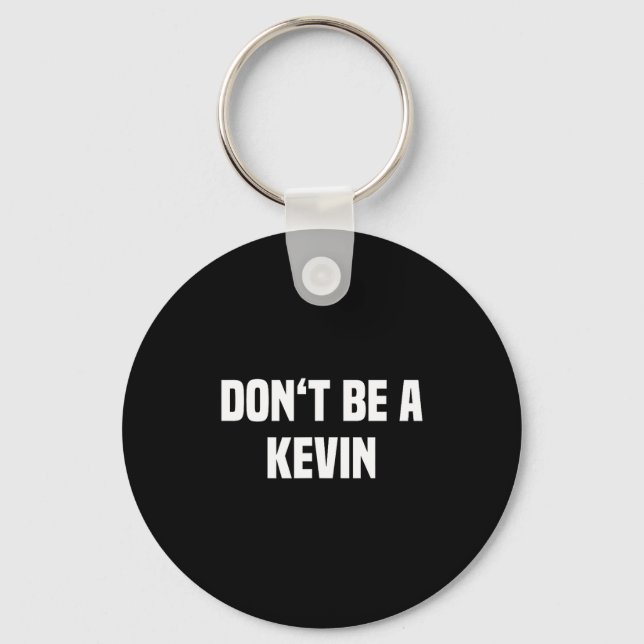 Dont Be A Kevin - Funny Name  Nyckelring (Framsida)
