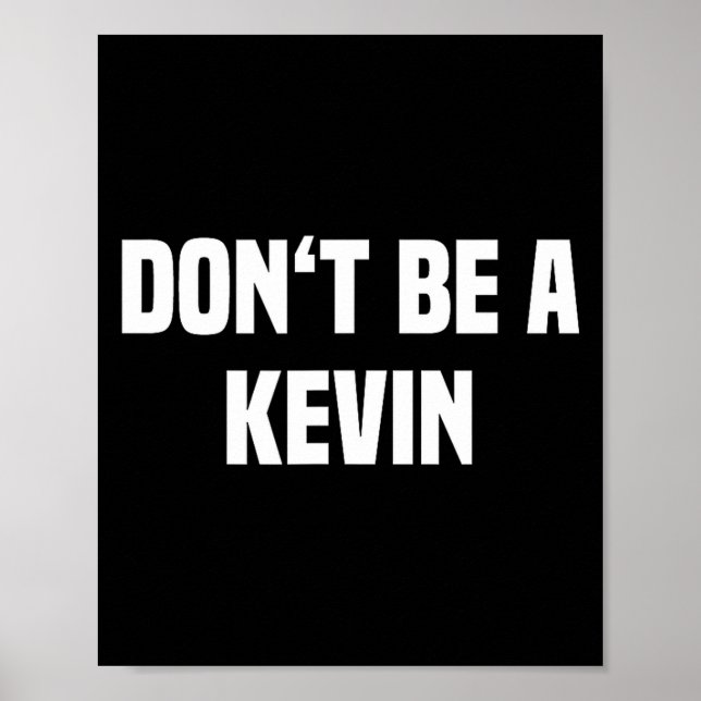 Dont Be A Kevin - Funny Name  Poster (Framsidan)