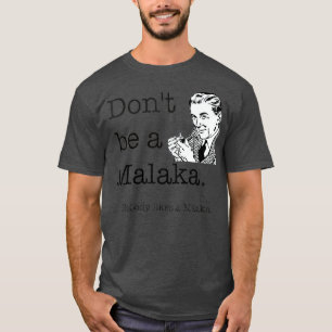 Dont BE a Malaka grekiska Funny slang T Shirt