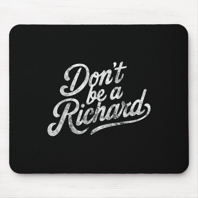 Don't Be A Richard Funny Quote  Musmatta (Framsidan)