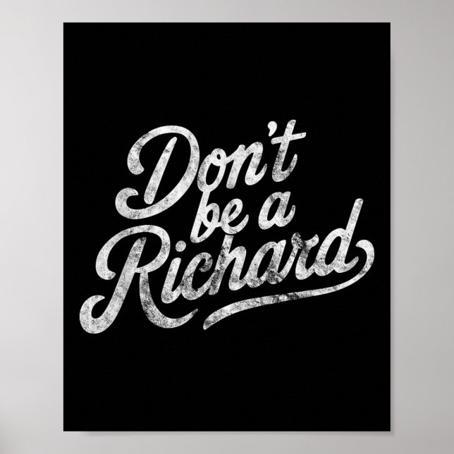 Don't Be A Richard Funny Quote  Poster (Framsidan)