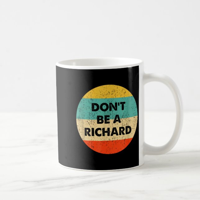 Dont Be A Richard  Kaffemugg (Höger)