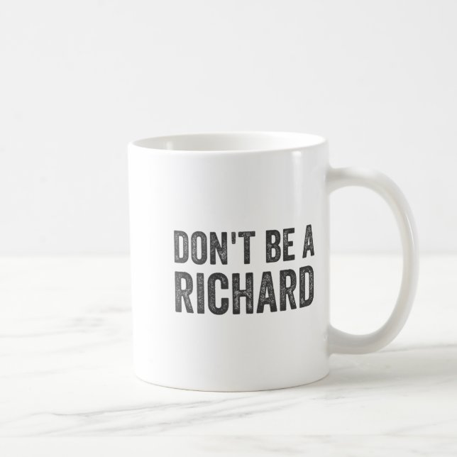 Dont Be A Richard Shirt Funny Adult Humor Pun Sayi Kaffemugg (Höger)